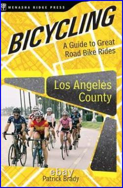 Bicycling Los Angeles County A Guide to Great Road Bike Rides