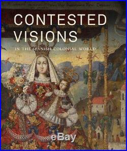 Contested Visions in the Spanish Colonial World Los Angeles County Museum of Ar