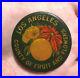 Early_1900s_Los_Angeles_County_Of_Fruit_And_Flowers_Crystoglas_Pin_Back_Button_01_djbk