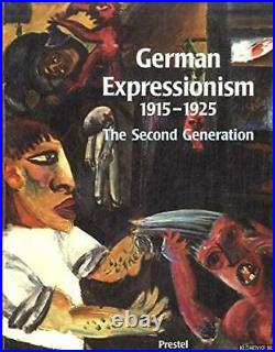 GERMAN EXPRESSIONISM, 1915-1925 SECOND GENERATION By Los Angeles County Museum