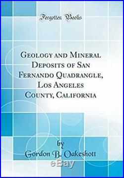 Geology and Mineral Deposits of San Fernando Quadrangle, Los Angeles County, Cal