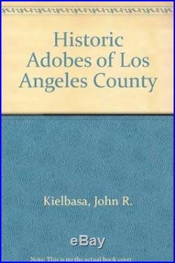 HISTORIC ADOBES OF LOS ANGELES COUNTY By John R. Kielbasa Hardcover