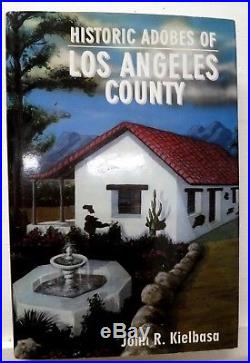 Historic Adobes of Los Angeles County, J Kielbasa, 1997, Dorrance 1st printing