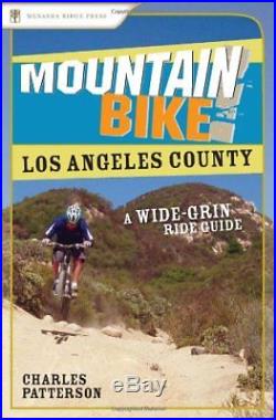 MOUNTAIN BIKE! LOS ANGELES COUNTY A WIDE-GRIN RIDE GUIDE By Charles NEW