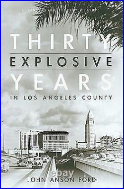 THIRTY EXPLOSIVE YEARS IN LOS ANGELES COUNTY HUNTINGTON By John Anson Ford Mint