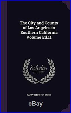 The City and County of Los Angeles in Southern California Volume Ed. 11