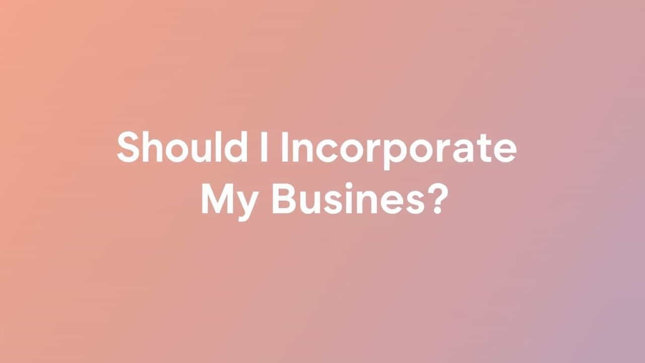 Should I Incorporate My Business