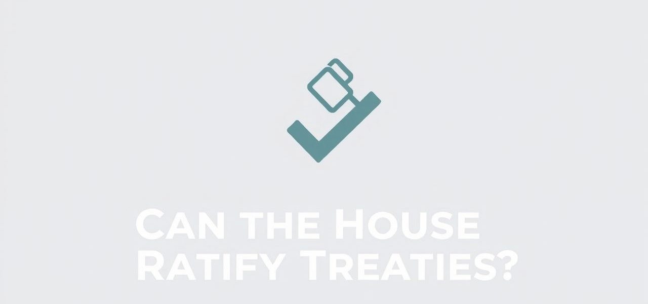 Can the House Ratify Treaties